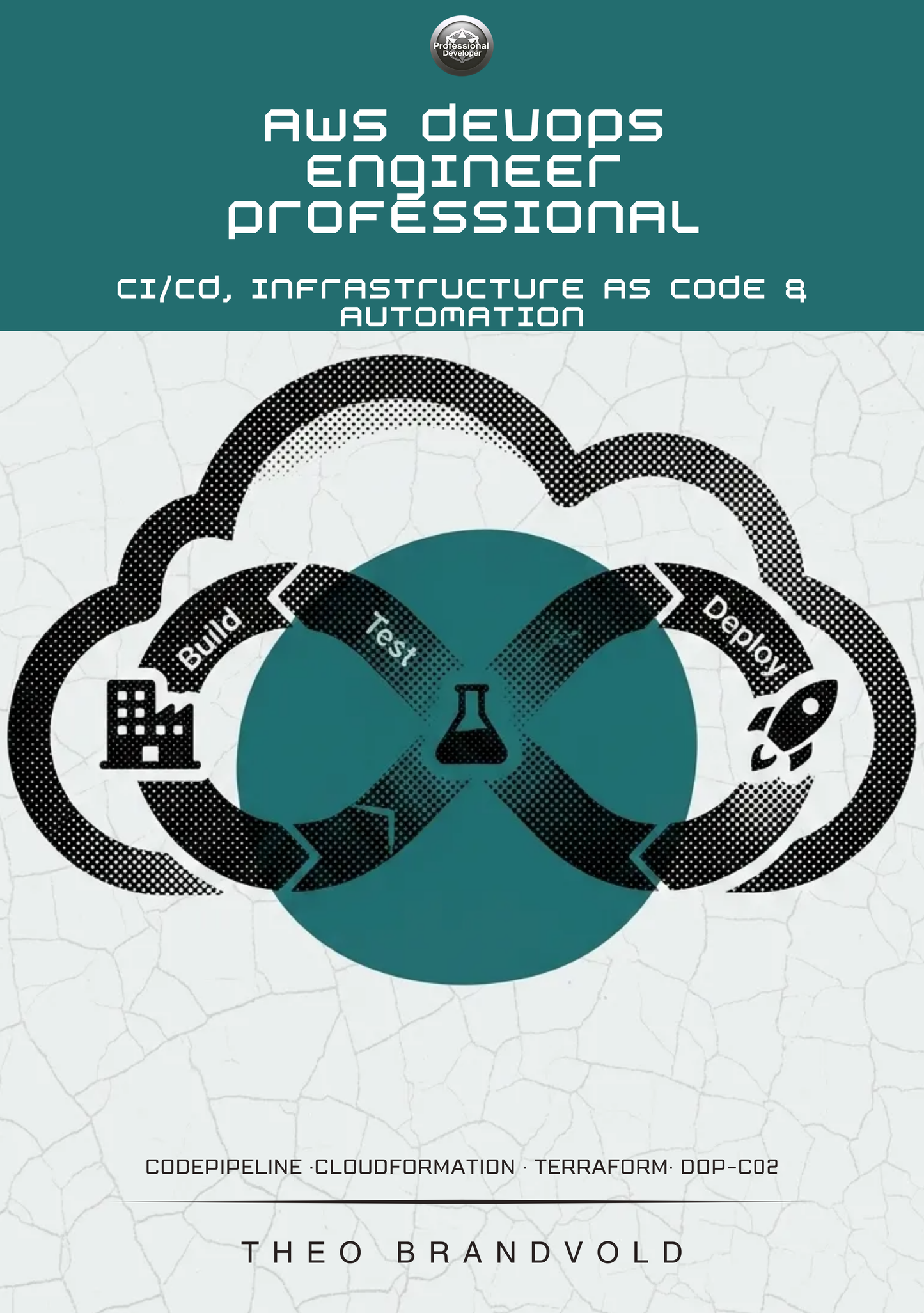AWS DevOps Engineer Professional: CI/CD, Infrastructure as Code & Automation