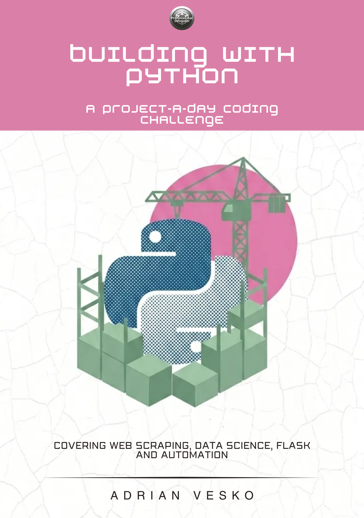 Building with Python: A Project-a-Day Coding Challenge